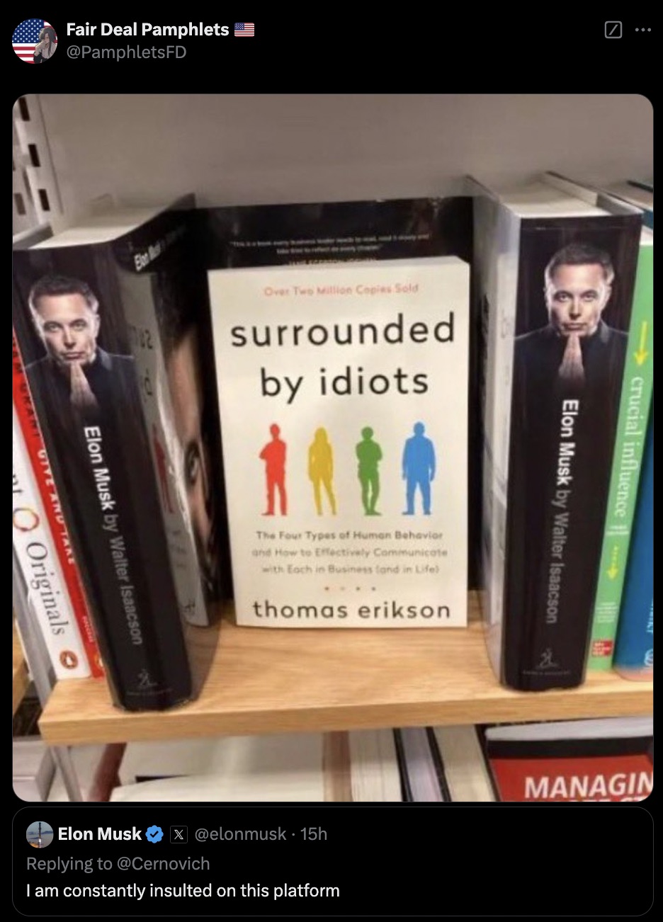 Surrounded by Idiots - Fair Deal Pamphlets 8 crucial influence Elon Musk by Walter Isaacson Over Two Million Copies Sold surrounded by idiots Elon Musk by Walter Isaacson Give Anu Take O Originals o The Four Types of Human Behavior and How to Effectively 